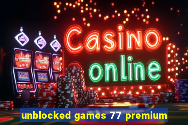 unblocked games 77 premium